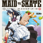 <i>Maid to Skate</i> Manga Official English Translation Announced